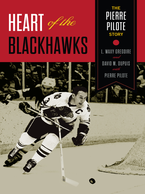 Title details for Heart of the Blackhawks by Pierre Pilote - Wait list